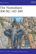 William Horsted - The Numidians 300 BC–AD 300