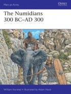 William Horsted - The Numidians 300 BC–AD 300