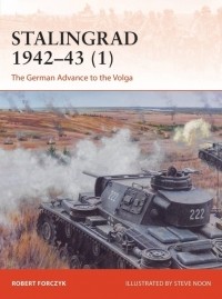 Robert Forczyk - Stalingrad 1942–43 (1): The German Advance to the Volga