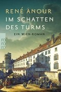 Рене Анур - Im Schatten des Turms: Ein Wien-Roman
