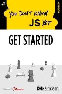 Kyle Simpson - You Don't Know JS Yet: Get Started