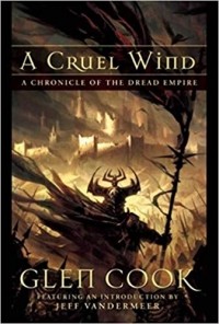 Глен Кук - A Cruel Wind: A Chronicle of the Dread Empire (сборник)