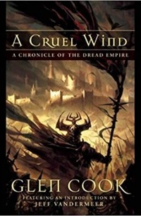 Глен Кук - A Cruel Wind: A Chronicle of the Dread Empire (сборник)
