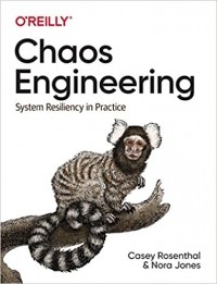  - Chaos Engineering: System Resiliency in Practice