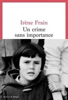Ирэн Фрэн - Un crime sans importance