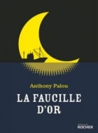 Антони Палу - La Faucille d’or