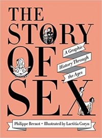  - The Story of Sex: A Graphic History Through the Ages