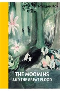 Туве Янссон - The Moomins and the Great Flood