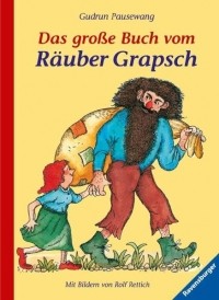 Гудрун Паузеванг - Das große Buch vom Räuber Grapsch