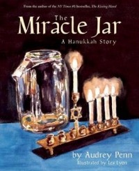 Одри Пенн - The Miracle Jar: A Hanukkah Story