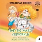 Waldemar Cichoń - Jak się masz, Cukierku?