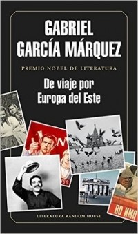 Габриэль Гарсиа Маркес - De viaje por Europa del Este