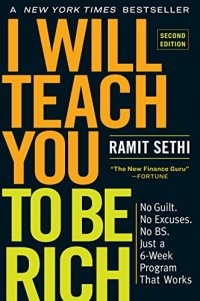 Ramit Sethi - I Will Teach You to Be Rich: No Guilt. No Excuses. No BS. Just a 6-Week Program That Works