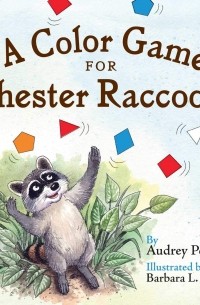 Одри Пенн - A Color Game for Chester Raccoon