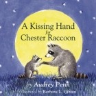 Одри Пенн - A Kissing Hand for Chester Raccoon