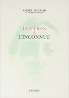André Maurois - Lettres à l'Inconnue
