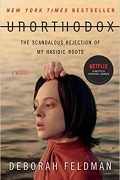 Deborah Feldman - Unorthodox: The Scandalous Rejection of My Hasidic Roots