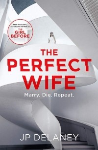 J P Delaney - The Perfect Wife