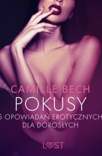 Camille Bech - Pokusy - 5 opowiadań erotycznych dla dorosłych