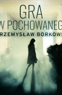 Przemysław Borkowski - Gra w pochowanego