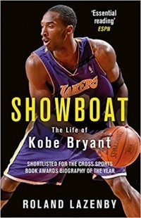 Роланд Лазенби - Showboat: The Life of Kobe Bryant