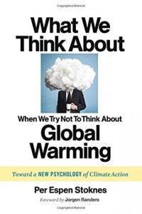 Per Espen Stoknes - What We Think About When We Try Not To Think About Global Warming: Toward a New Psychology of Climate Action