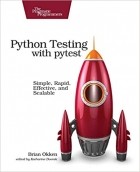 Brian Okken - Python Testing with pytest: Simple, Rapid, Effective, and Scalable