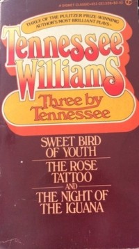 Tennessee Williams - Three by Tennessee: Sweet Bird of Youth; The Rose Tattoo; The Night of the Iguana (сборник)