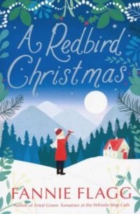 Fannie Flagg - A Redbird Christmas