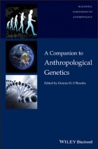Группа авторов - A Companion to Anthropological Genetics