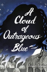 Веспер Стэмпер - A Cloud of Outrageous Blue