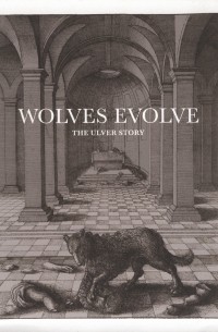  - Wolves Evolve - The Ulver Story