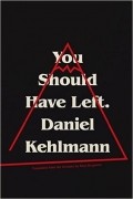 Daniel Kehlmann - You Should Have Left