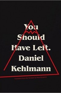 Daniel Kehlmann - You Should Have Left