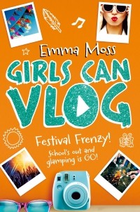 Эмма Мосс - Girls Can Vlog: Festival Frenzy