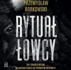 Przemysław Borkowski - Rytuał łowcy