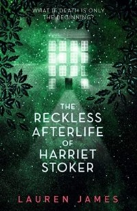 Лорен Джеймс - The Reckless Afterlife of Harriet Stoker