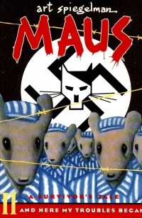 Арт Шпигельман - Maus II, A Survivor's Tale: And Here My Troubles Began