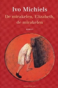 Иво Михельс - De mirakelen, Elizabeth, de mirakelen