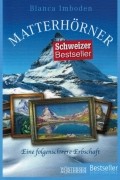 Matterhörner. Eine folgenschwere Erbschaft