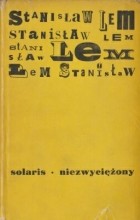 Станислав Лем - Solaris, Niezwyciężony (сборник)