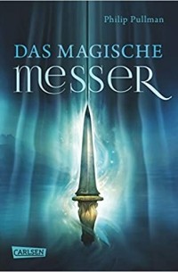 Philip Pullman - Das Magische Messer