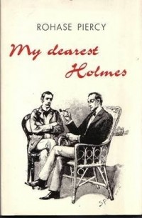 Rohase Piercy - My Dearest Holmes