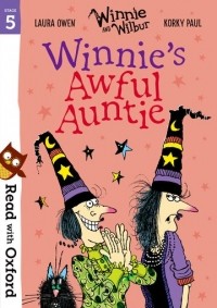 Лора Оуэн - Read with Oxford: Stage 5: Winnie and Wilbur: Winnie's Awful Auntie