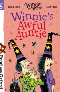 Лора Оуэн - Read with Oxford: Stage 5: Winnie and Wilbur: Winnie's Awful Auntie