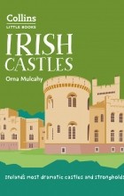 Орна Малкахи - Irish Castles: Ireland’s most dramatic castles and strongholds