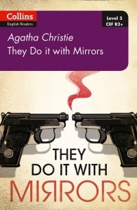 Collins Agatha Christie ELT Readers — They Do It With Mirrors: B2+ Level 5