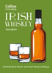 Гари Куинн - Irish Whiskey: Ireland'S Best-Known and Most-Loved Whiskeys