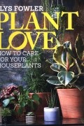 Alys Fowler - Plant Love - How to Care for Your Houseplants
