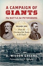 Уилл Грин - A Campaign of Giants: The Battle for Petersburg, Volume One: From the Crossing of the James to the Crater